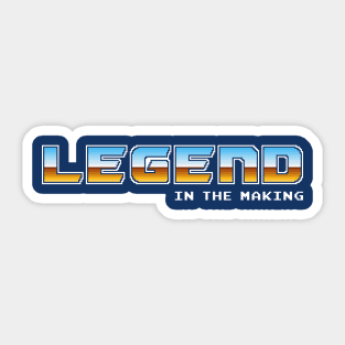 Legend in the making Sticker